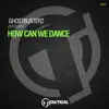 How Can We Dance - Single album lyrics, reviews, download