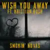 Wish You Away (feat. Kristian Bush) - Single album lyrics, reviews, download