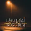 Lặng Thầm Trong Đêm Anh Nhớ Em - Single album lyrics, reviews, download