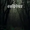 Sulphur - Single album lyrics, reviews, download