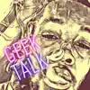 Geek Talk - Single album lyrics, reviews, download