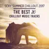 Sexy Summer Chillout 2017: The Best 20 Chillout Music Tracks – Bossa Nova Relaxation Lounge, Electronic Music, Beach Party Mix, Deep Bounce & Chill Everyday album lyrics, reviews, download