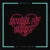 Break My Heart (feat. Taylor Hogan) - Single album lyrics, reviews, download