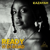 Kazayah - Ready Fi Di Road