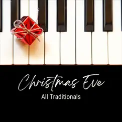 Christmas Eve All Traditionals - Piano Traditionals Christmas Classics Carols by Various Artists album reviews, ratings, credits