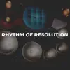 Rhythm of Resolution album lyrics, reviews, download
