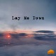 LAY ME DOWN cover art