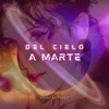 Del Cielo a Marte