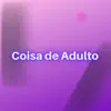 Coisa De Adulto - Single (feat. DJ Stay, Mc Moana, MC Myres & Mc MN) - Single album lyrics, reviews, download