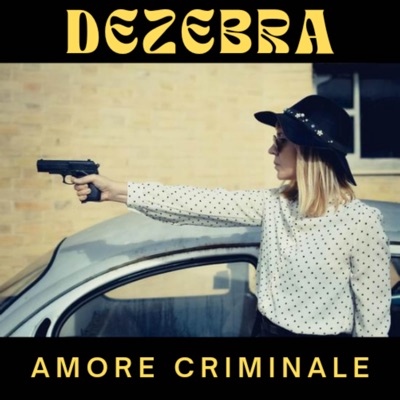 Amore Criminale - Dezebra