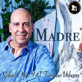 Rafael Ortiz y el Tumbao Urbano - Madre