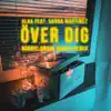 Över Dig (Nordic Brave House Remix) [feat. Sanna Martinez] - Single album lyrics, reviews, download