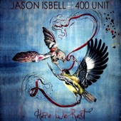 Jason Isbell and the 400 Unit - Codeine