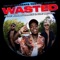 Wasted (feat. Kodak Black & Koe Wetzel) artwork