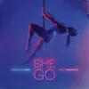 She Go - Single album lyrics, reviews, download