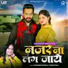 Nazar Na Lag Jaaye (feat. Saurabh Royale, Mahima Singh) song lyrics