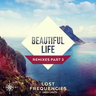 Beautiful Life (feat. Sandro Cavazza) [Remixes, Pt. 2] - Single by Lost Frequencies album reviews, ratings, credits