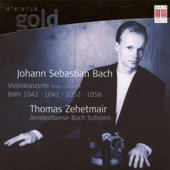 Bach: Violin Concertos BWV 1041, 1042, 1052, 1056 - Thomas Zehetmair & Amsterdam Bach Soloists