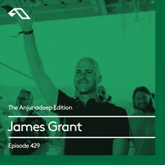 The Anjunadeep Edition 429 with James Grant