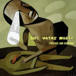 Forever and Counting (Expanded Edition) - Hot Water Music