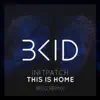 This Is Home (feat. INITPATCH) [BKID Remix] - Single album lyrics, reviews, download