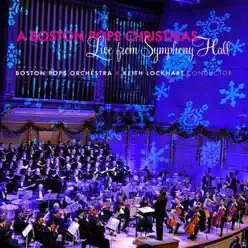 A Boston Pops Christmas: Live from Symphony Hall - Boston Pops Orchestra A Boston Pops Christmas: Live from Symphony Hall - Boston Pops Orchestra