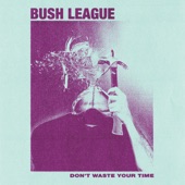 Bush League - Cut Me Loose