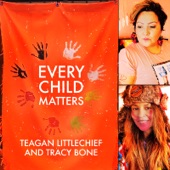 Teagan Littlechief & Tracy Bone - Every Child Matters