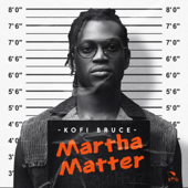 Martha Matter - Kofi Bruce