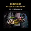 Buddhist Instrumental Songs for Inner Healing – Tibetan Singing Bowls, Bells. Gongs & Flute, Ambient Nature Sounds album lyrics, reviews, download