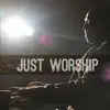 Just Worship - Single album lyrics, reviews, download