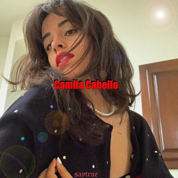 Camila Cabello - Single - saytrue