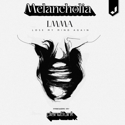 LMMA (Lose My Mind Again) - Melancholia