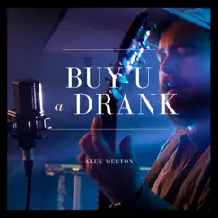 Buy U a Drank (Country) - Single by Alex Melton album reviews, ratings, credits