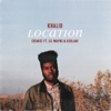 Location (Remix) [feat. Lil Wayne & Kehlani] - Khalid