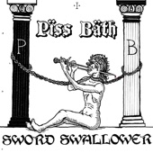 Pïss Bäth - Sword Swallower