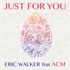 Just For You (feat. ACM) - Single