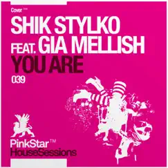 You Are [feat. Gia Mellish] by Shik Stylko, Sebastian Krieg & Roman Freihoff album reviews, ratings, credits