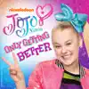 Only Getting Better - Single album lyrics, reviews, download