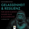 Gelassenheit & Resilienz * Coaching Meditationen für mehr Klarheit, innere Ruhe und Souveränität - Minddrops & Monika Alicja Pohl