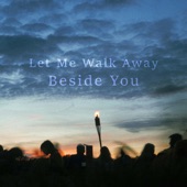 Let Me Walk Away Beside You artwork