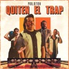 Quiten El Trap - Single