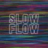 Stream & download Slow Flow