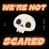 We're Not Scared - Single (feat. Mark) - Single album lyrics, reviews, download