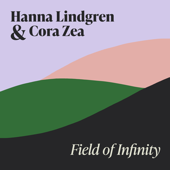 Field of Infinity - Hanna Lindgren & Cora Zea