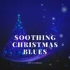 Soothing Christmas Blues album lyrics, reviews, download