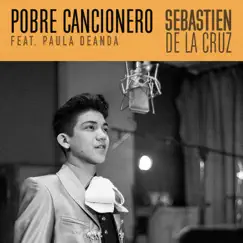 Pobre Cancionero (feat. Paula Deanda) - Single by Sebastien De La Cruz album reviews, ratings, credits