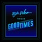 Good Times (feat. Triciq) - DJ Who lyrics