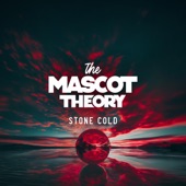 The Mascot Theory - Stone Cold