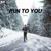 Run To You (8D Audio) - Single album lyrics, reviews, download